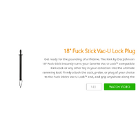 18" Fuck Stick Vac-U Lock Plug